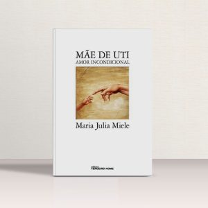 Doe R$ 50 e ganhe o livro "Mãe de UTI"
