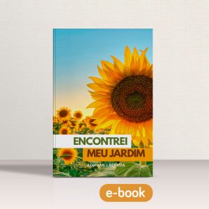 Faça uma doação e receba o e-book "Encontrei Meu Jardim", de Adriane Lacerda